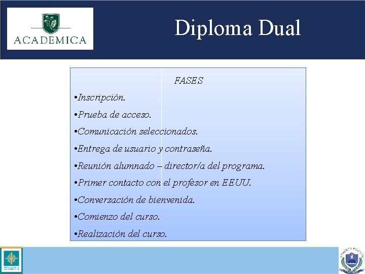 Diploma Dual FASES • Inscripción. • Prueba de acceso. • Comunicación seleccionados. • Entrega