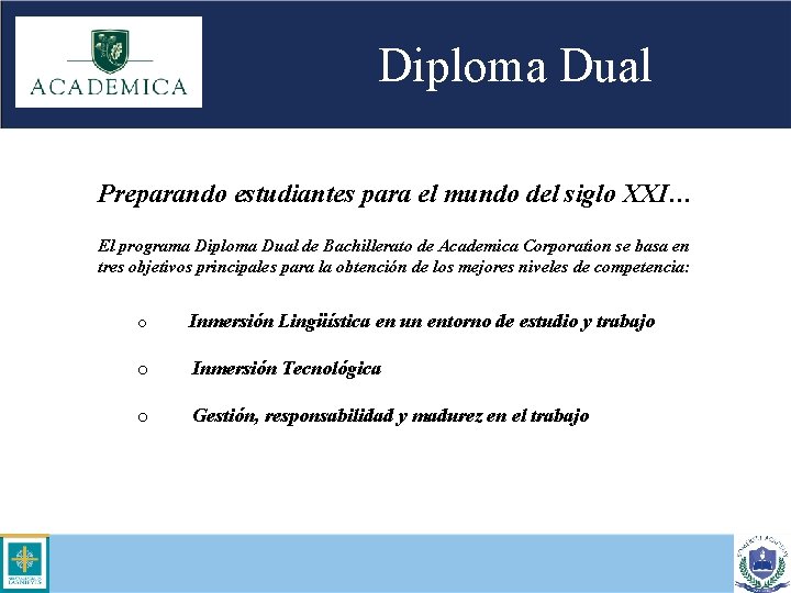 Diploma Dual Preparando estudiantes para el mundo del siglo XXI… El programa Diploma Dual