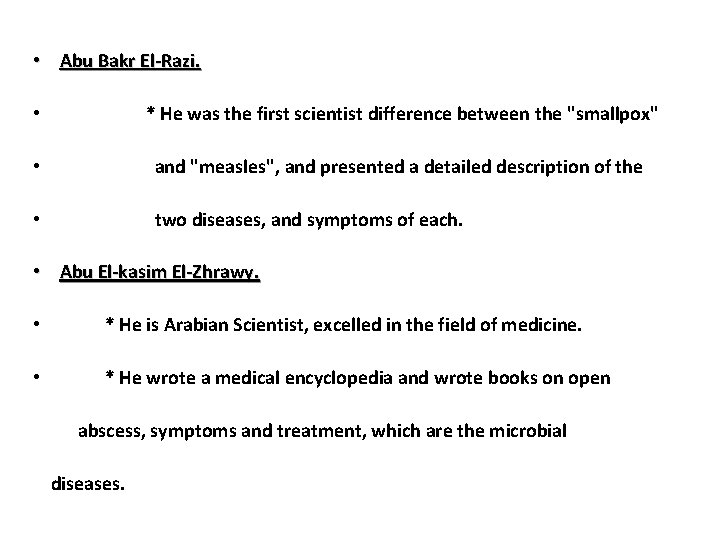  • Abu Bakr El-Razi. • * He was the first scientist difference between