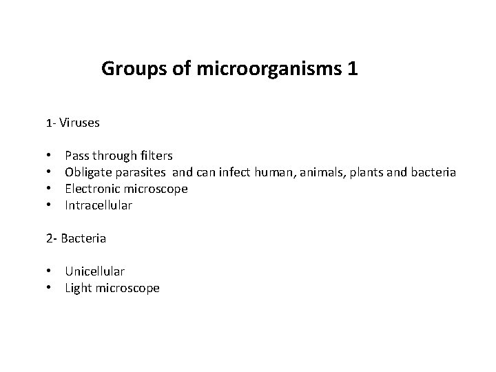 Groups of microorganisms 1 1 - Viruses • • Pass through filters Obligate parasites