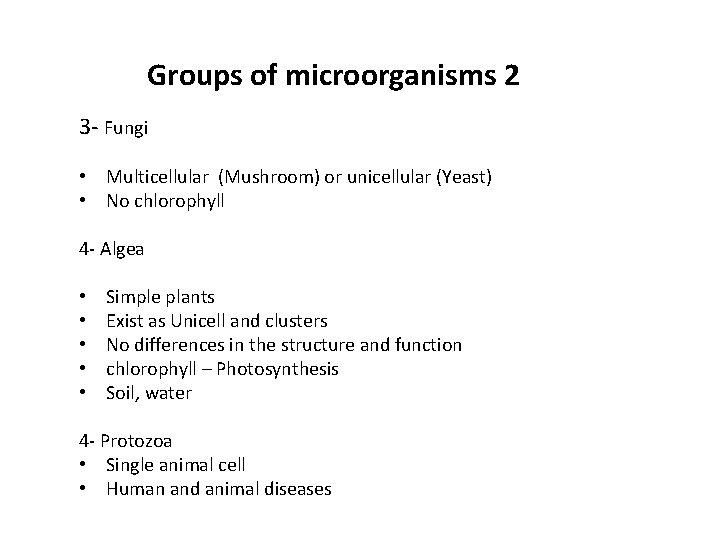 Groups of microorganisms 2 3 - Fungi • Multicellular (Mushroom) or unicellular (Yeast) •