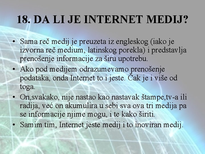 18. DA LI JE INTERNET MEDIJ? • Sama reč medij je preuzeta iz engleskog