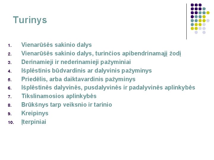 Turinys 1. 2. 3. 4. 5. 6. 7. 8. 9. 10. Vienarūšės sakinio dalys,