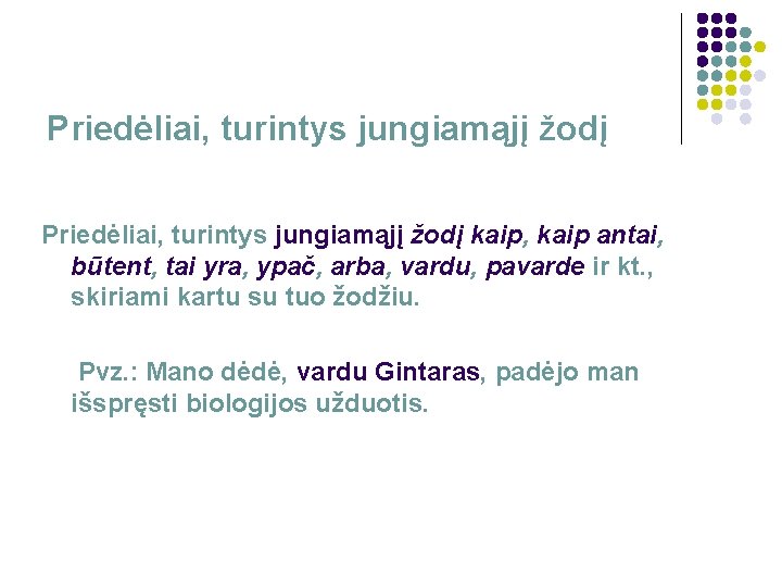 Priedėliai, turintys jungiamąjį žodį kaip, kaip antai, būtent, tai yra, ypač, arba, vardu, pavarde