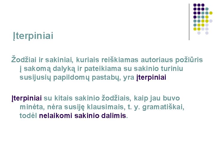 Įterpiniai Žodžiai ir sakiniai, kuriais reiškiamas autoriaus požiūris į sakomą dalyką ir pateikiama su