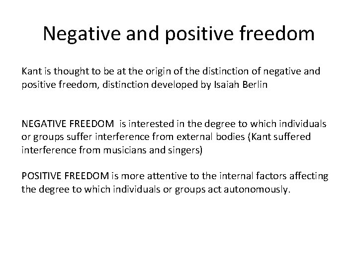 Negative and positive freedom Kant is thought to be at the origin of the