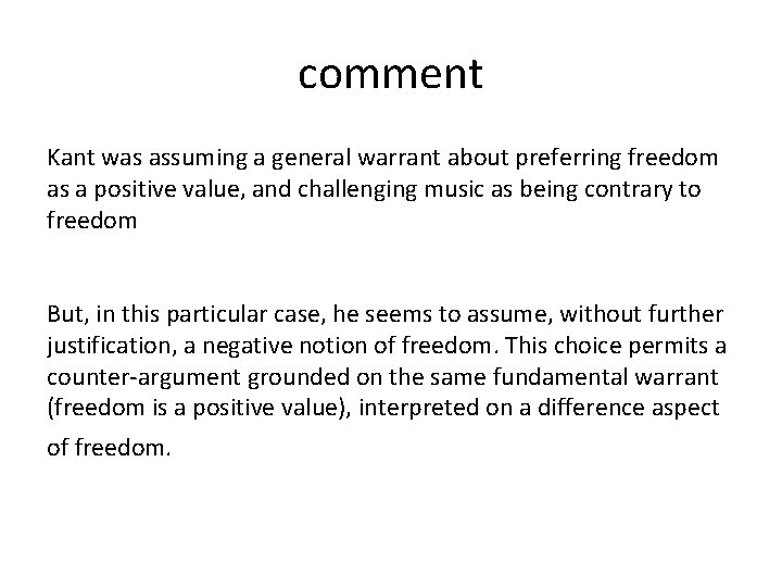 comment Kant was assuming a general warrant about preferring freedom as a positive value,