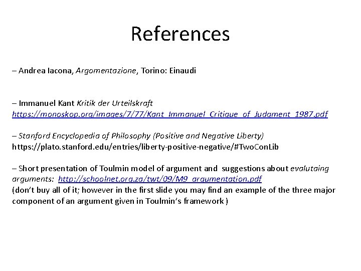 References – Andrea Iacona, Argomentazione, Torino: Einaudi – Immanuel Kant Kritik der Urteilskraft https: