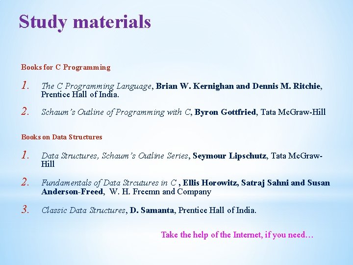 Study materials Books for C Programming 1. The C Programming Language, Brian W. Kernighan