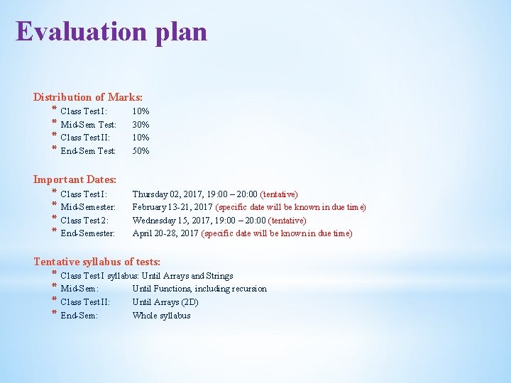 Evaluation plan Distribution of Marks: * * Class Test I: Mid-Sem Test: Class Test