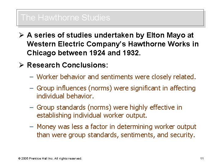 The Hawthorne Studies Ø A series of studies undertaken by Elton Mayo at Western