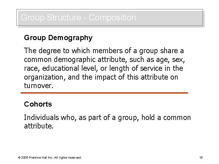 Group Structure - Composition Group Demography The degree to which members of a group