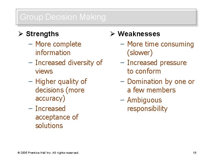Group Decision Making Ø Strengths – More complete information – Increased diversity of views