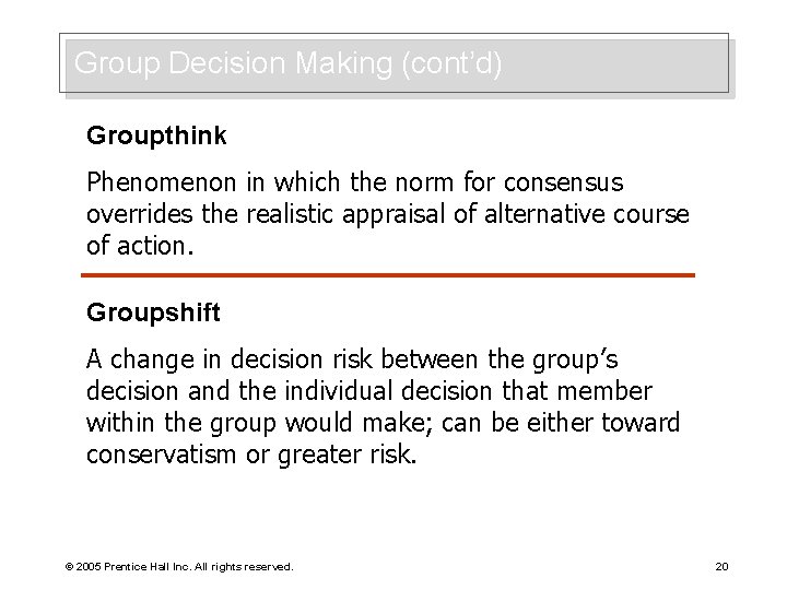 Group Decision Making (cont’d) Groupthink Phenomenon in which the norm for consensus overrides the