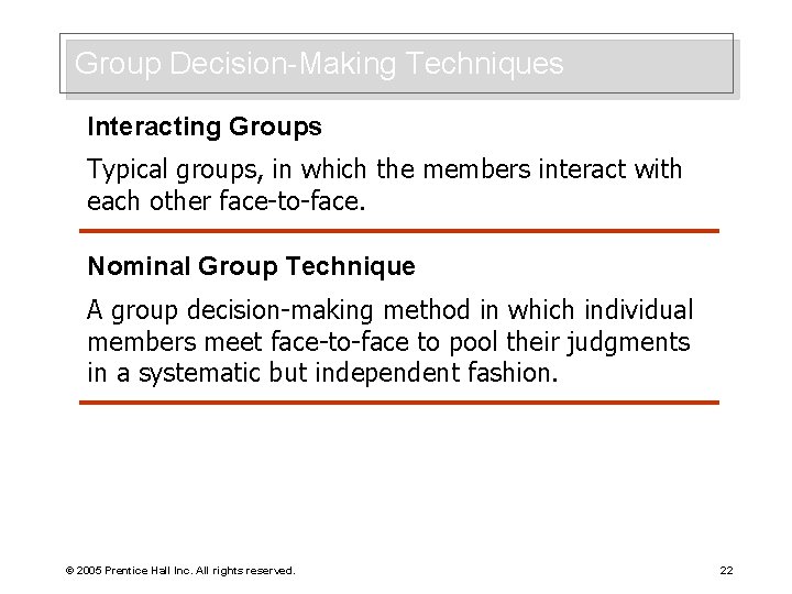 Group Decision-Making Techniques Interacting Groups Typical groups, in which the members interact with each