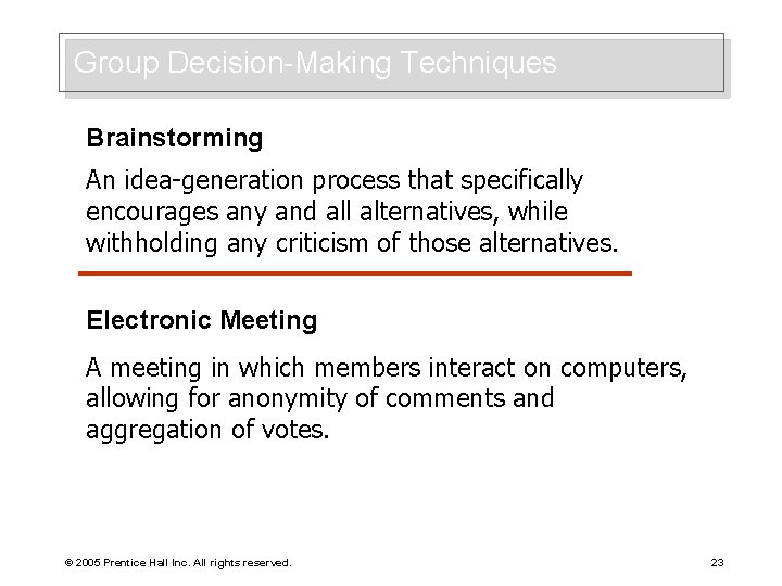 Group Decision-Making Techniques Brainstorming An idea-generation process that specifically encourages any and all alternatives,