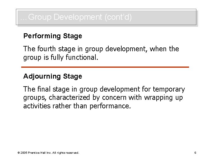 …Group Development (cont’d) Performing Stage The fourth stage in group development, when the group