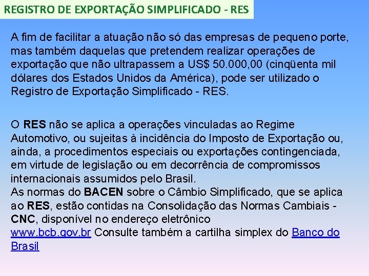 REGISTRO DE EXPORTAÇÃO SIMPLIFICADO - RES A fim de facilitar a atuação não só