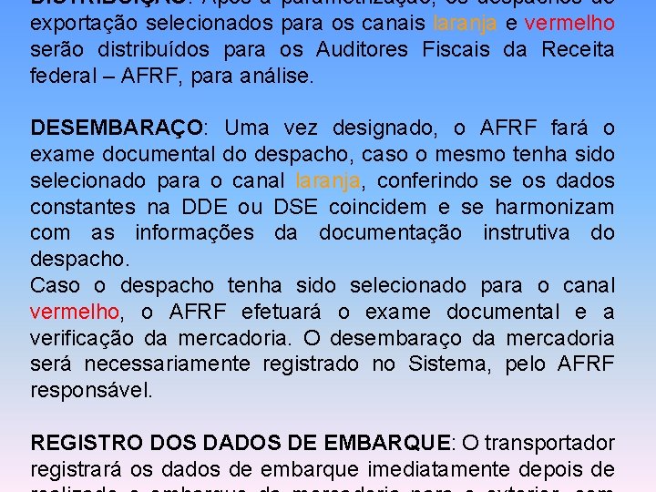 DISTRIBUIÇÃO: Após a parametrização, os despachos de exportação selecionados para os canais laranja e