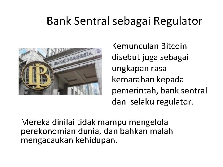 Bank Sentral sebagai Regulator Kemunculan Bitcoin disebut juga sebagai ungkapan rasa kemarahan kepada pemerintah,