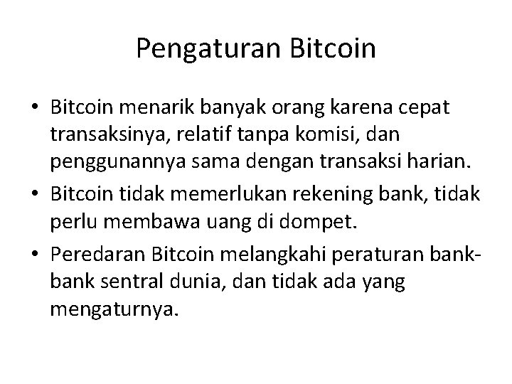 Pengaturan Bitcoin • Bitcoin menarik banyak orang karena cepat transaksinya, relatif tanpa komisi, dan