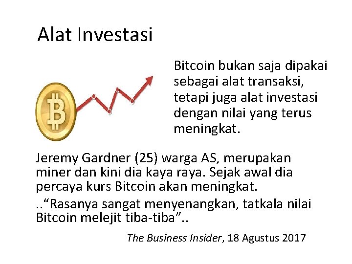 Alat Investasi Bitcoin bukan saja dipakai sebagai alat transaksi, tetapi juga alat investasi dengan