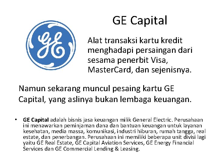 GE Capital Alat transaksi kartu kredit menghadapi persaingan dari sesama penerbit Visa, Master. Card,