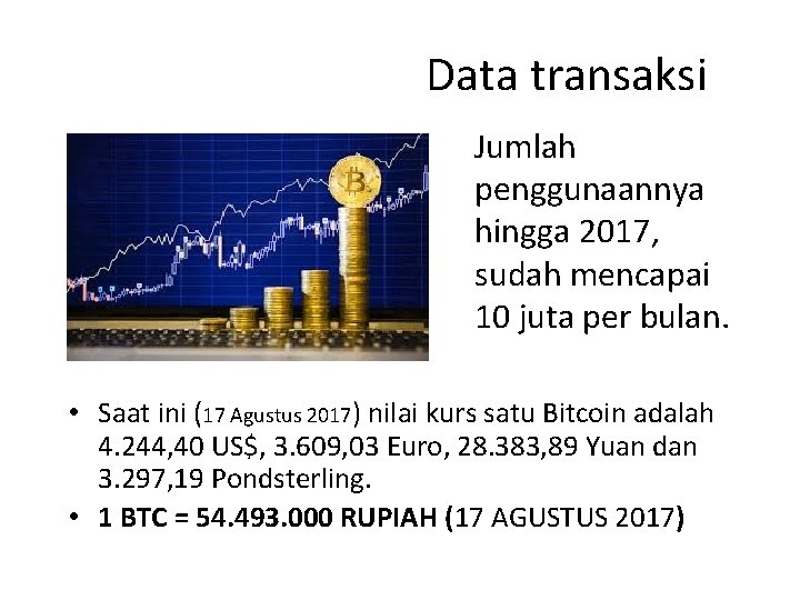 Data transaksi Jumlah penggunaannya hingga 2017, sudah mencapai 10 juta per bulan. • Saat