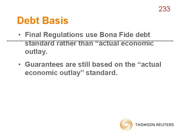 233 Debt Basis • Final Regulations use Bona Fide debt standard rather than “actual