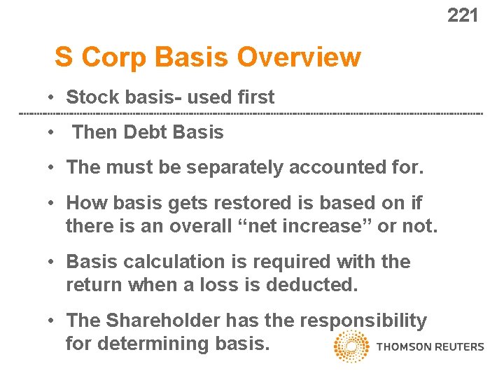 221 S Corp Basis Overview • Stock basis- used first • Then Debt Basis
