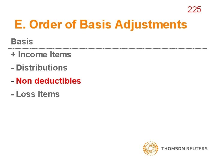 173 225 E. Order of Basis Adjustments Basis + Income Items - Distributions -