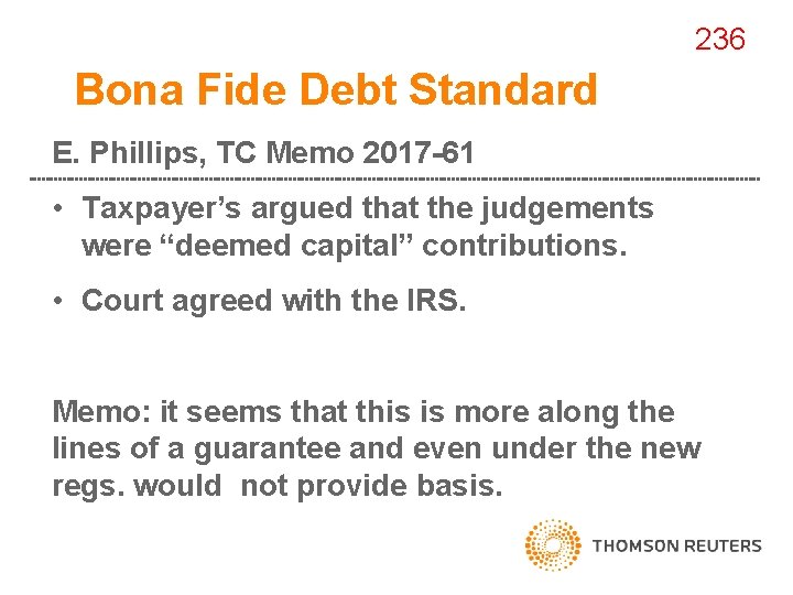 236 Bona Fide Debt Standard E. Phillips, TC Memo 2017 -61 • Taxpayer’s argued