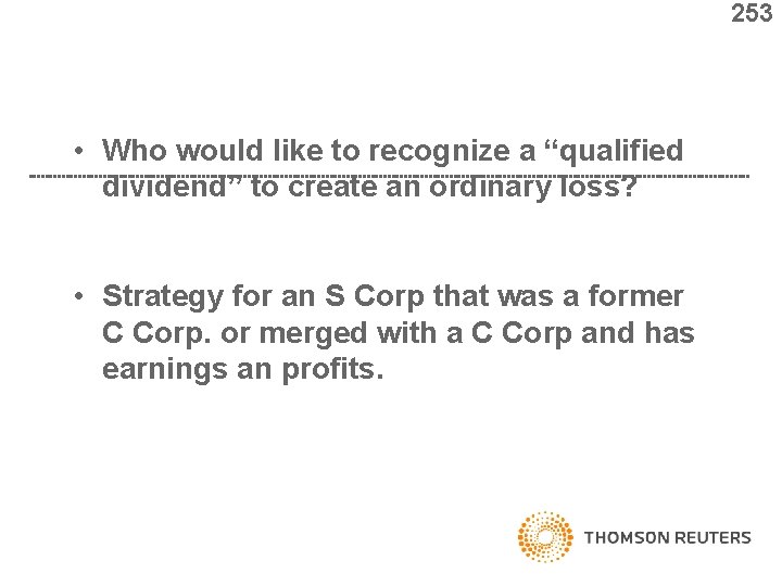 253 • Who would like to recognize a “qualified dividend” to create an ordinary