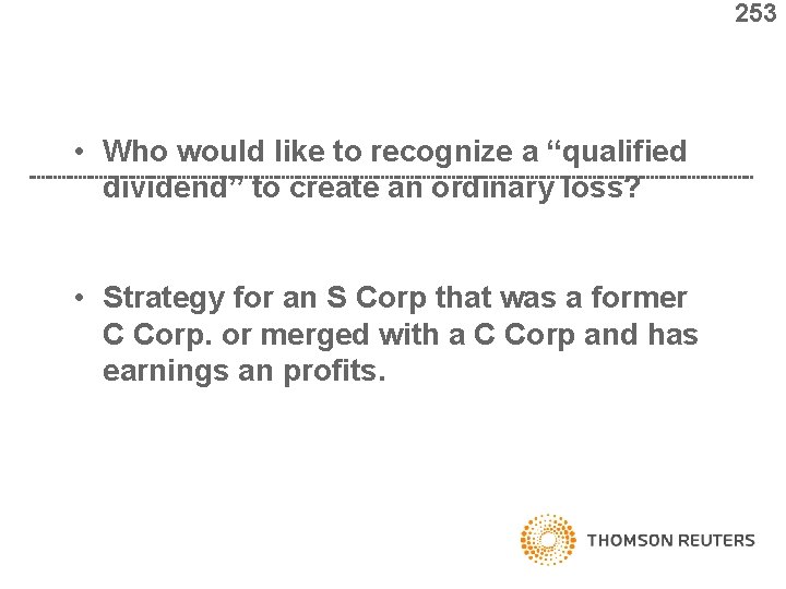 253 • Who would like to recognize a “qualified dividend” to create an ordinary