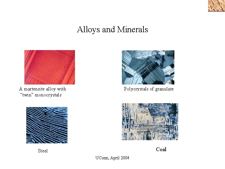 Alloys and Minerals A martensite alloy with “twin” monocrystals Polycrystals of granulate Coal Steel