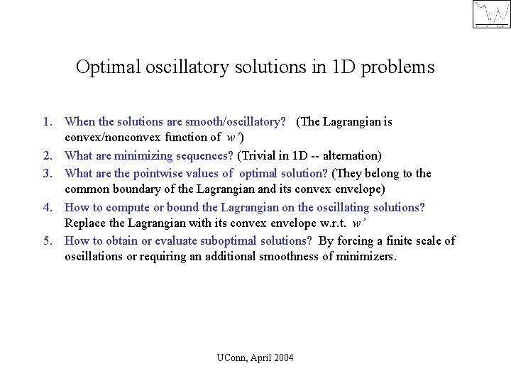 Optimal oscillatory solutions in 1 D problems 1. When the solutions are smooth/oscillatory? (The