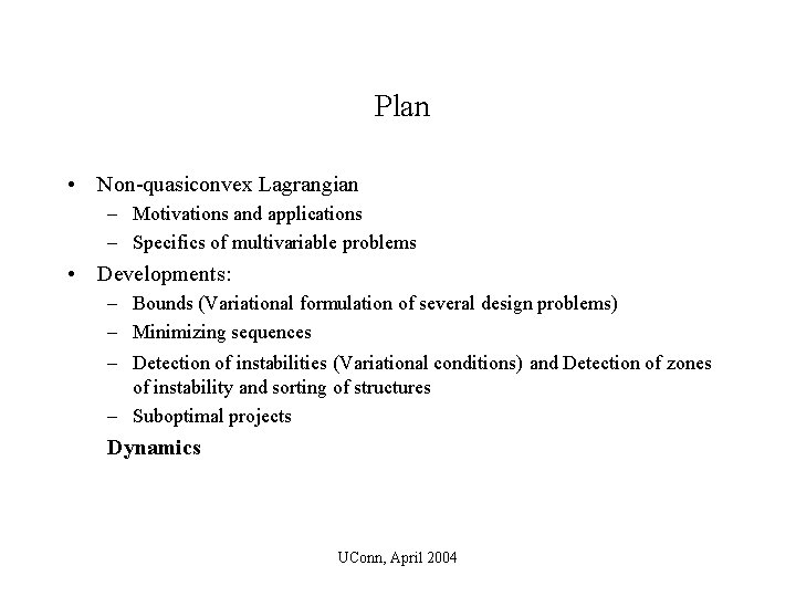 Plan • Non-quasiconvex Lagrangian – Motivations and applications – Specifics of multivariable problems •