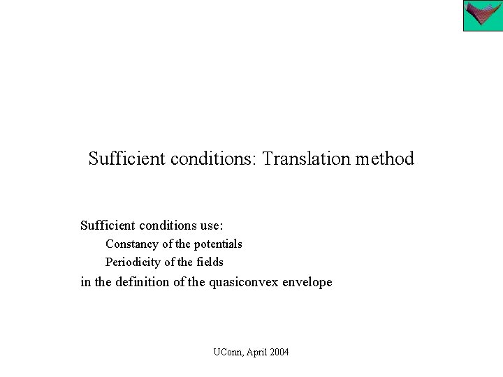 Sufficient conditions: Translation method Sufficient conditions use: Constancy of the potentials Periodicity of the