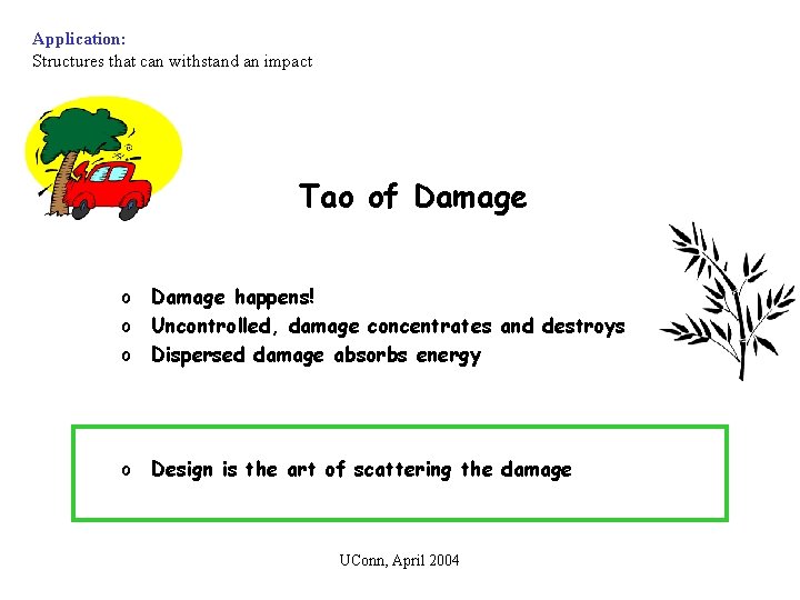 Application: Structures that can withstand an impact Tao of Damage o Damage happens! o