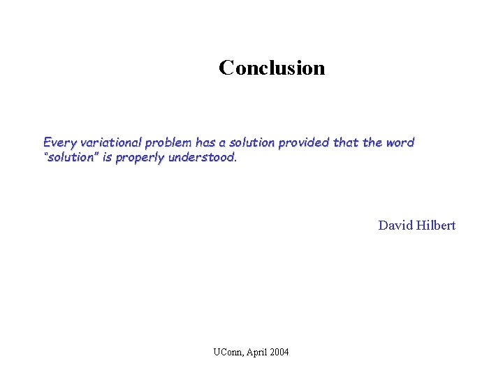 Conclusion Every variational problem has a solution provided that the word “solution” is properly