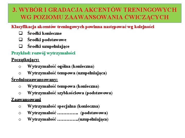 3. WYBÓR I GRADACJA AKCENTÓW TRENINGOWYCH WG POZIOMU ZAAWANSOWANIA ĆWICZĄCYCH Klasyfikacja akcentów treningowych powinna