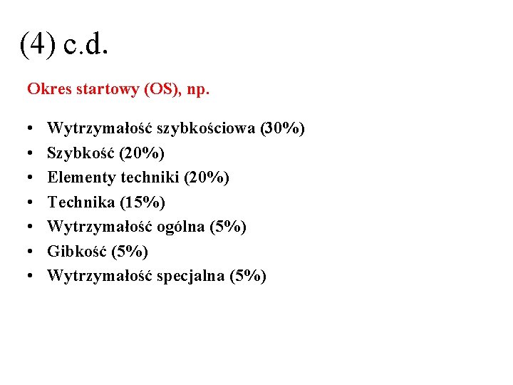 (4) c. d. Okres startowy (OS), np. • • Wytrzymałość szybkościowa (30%) Szybkość (20%)