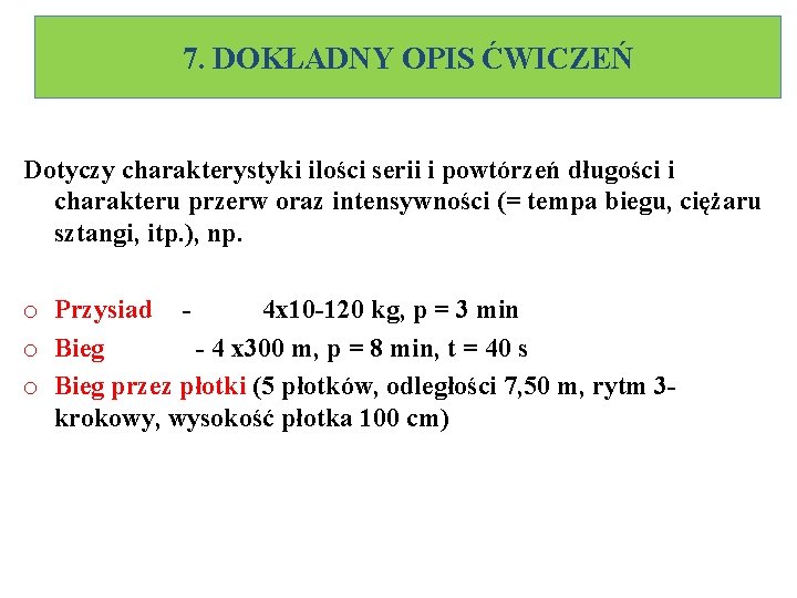 7. DOKŁADNY OPIS ĆWICZEŃ Dotyczy charakterystyki ilości serii i powtórzeń długości i charakteru przerw