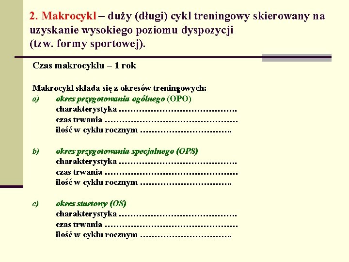 2. Makrocykl – duży (długi) cykl treningowy skierowany na uzyskanie wysokiego poziomu dyspozycji (tzw.