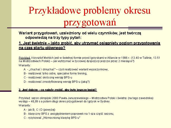 Przykładowe problemy okresu przygotowań Wariant przygotowań, uzależniony od wielu czynników, jest twórczą odpowiedzą na
