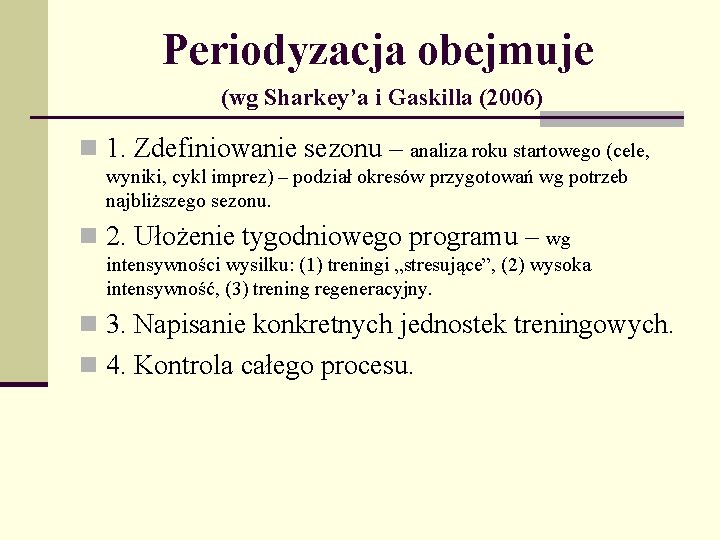 Periodyzacja obejmuje (wg Sharkey’a i Gaskilla (2006) n 1. Zdefiniowanie sezonu – analiza roku