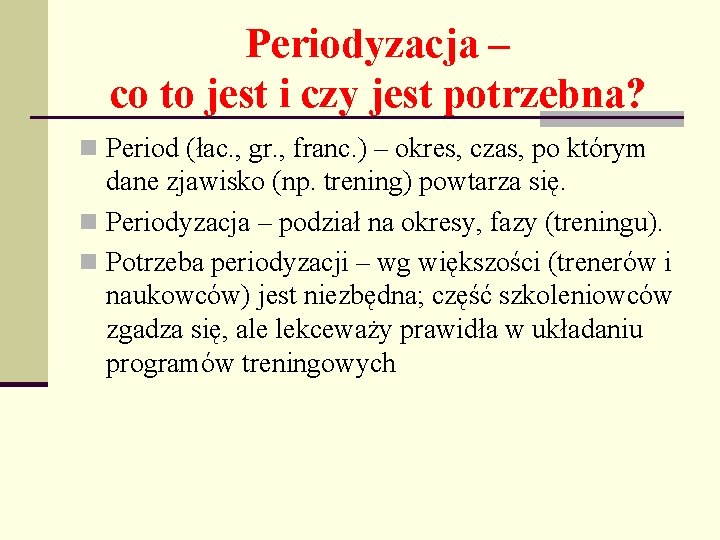 Periodyzacja – co to jest i czy jest potrzebna? n Period (łac. , gr.