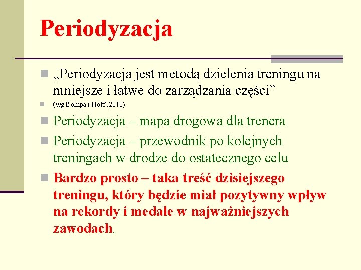 Periodyzacja n „Periodyzacja jest metodą dzielenia treningu na mniejsze i łatwe do zarządzania części”