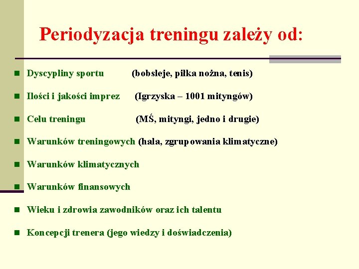 Periodyzacja treningu zależy od: n Dyscypliny sportu (bobsleje, piłka nożna, tenis) n Ilości i