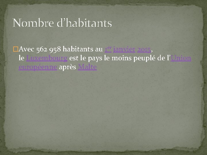 Nombre d’habitants �Avec 562 958 habitants au 1 er janvier 2015, le Luxembourg est